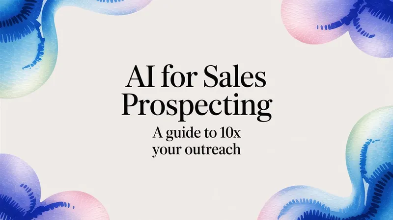 AI for Sales Prospecting A Guide to 10x Your Outreach