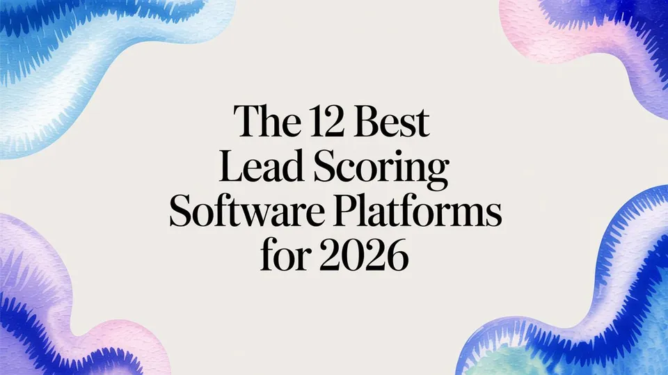 The 12 Best Lead Scoring Software Platforms for 2026